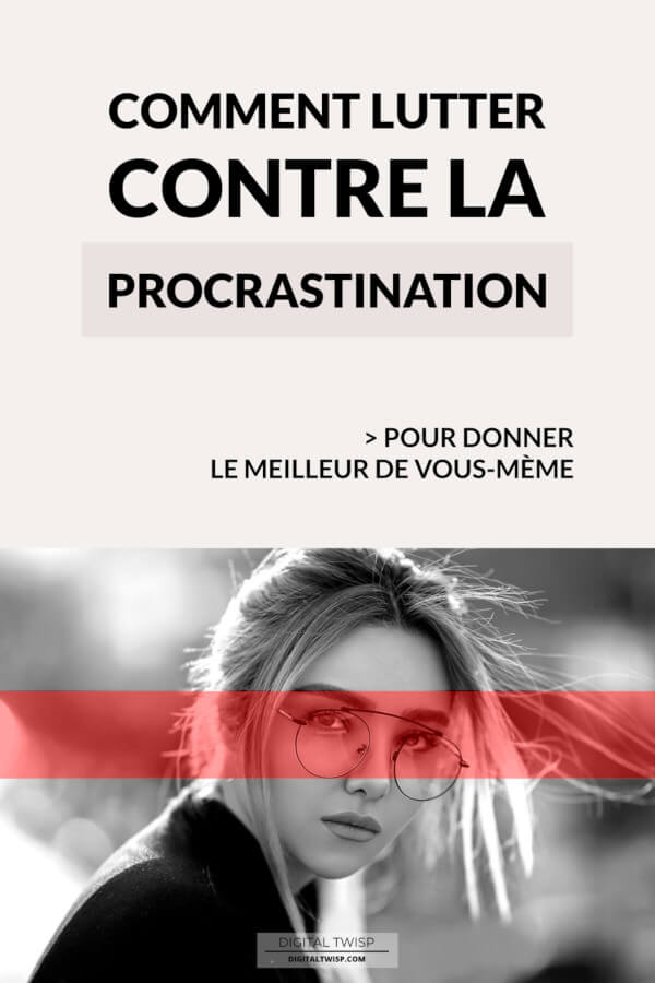 Comment lutter contre la procrastination
